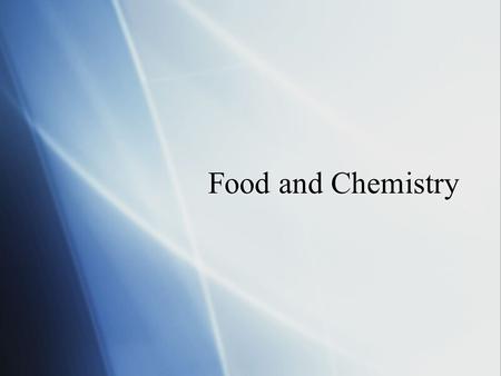 Food and Chemistry Objectives  Describe chemical properties.  Name 3 most important elements to life.  Explain how covalent, hydrogen, and ionic bonds.