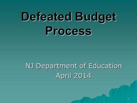 1 Defeated Budget Process NJ Department of Education April 2014.