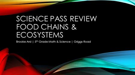 SCIENCE PASS Review Food Chains & Ecosystems