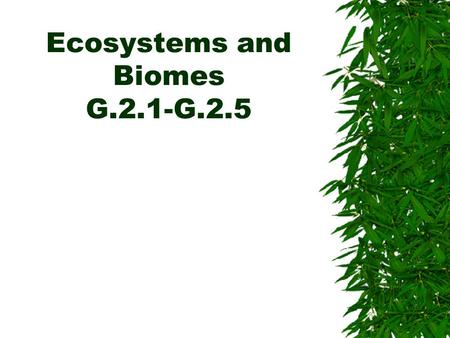 Ecosystems and Biomes G.2.1-G.2.5