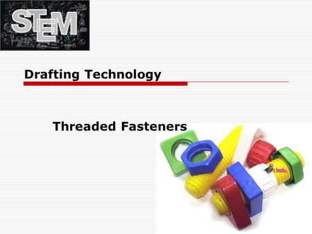 Drafting Technology Threaded Fasteners.