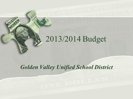 2013/2014 Budget Golden Valley Unified School District.