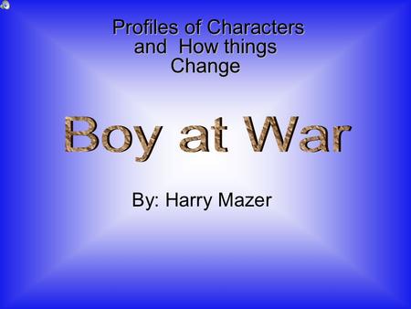 By: Harry Mazer Profiles of Characters and How things Change.