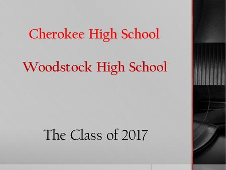 Cherokee High School Woodstock High School The Class of 2017.