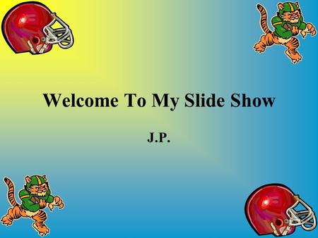 Welcome To My Slide Show J.P.. Introduction In the following slides you will see pictures I created this school year with two pieces of educational software.