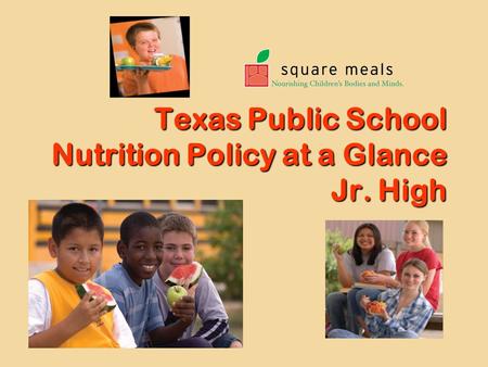 Texas Public School Nutrition Policy at a Glance Jr. High.