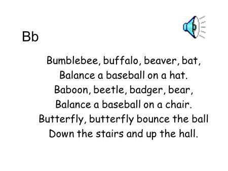 Bb Bumblebee, buffalo, beaver, bat, Balance a baseball on a hat.