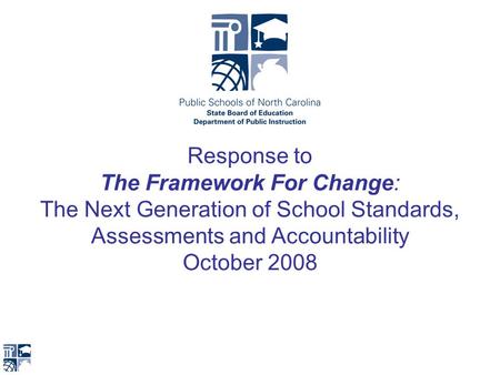 Response to The Framework For Change: The Next Generation of School Standards, Assessments and Accountability October 2008.