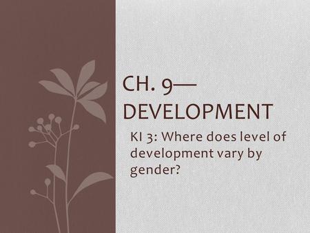 KI 3: Where does level of development vary by gender?