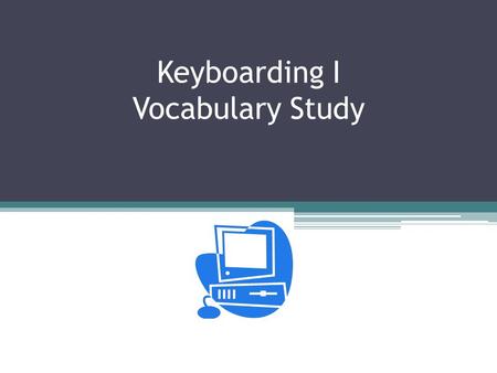 Keyboarding I Vocabulary Study