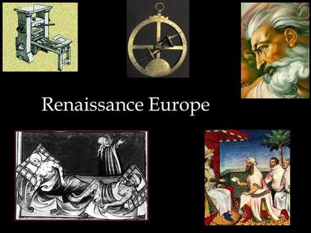 Renaissance Europe. Changes in Society Middle Ages: (Europe in the 4th - 14th centuries) –Feudal society (everyone has a master but the king and the Pope)