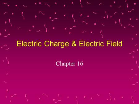 Electric Charge & Electric Field