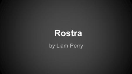 Rostra by Liam Perry.