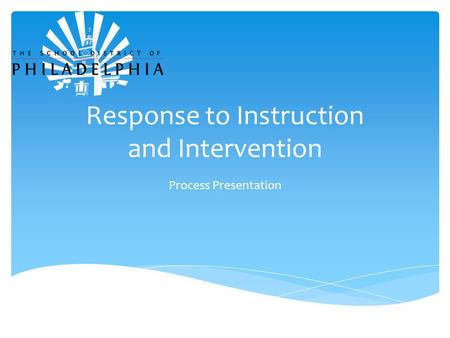Response to Instruction and Intervention Process Presentation.