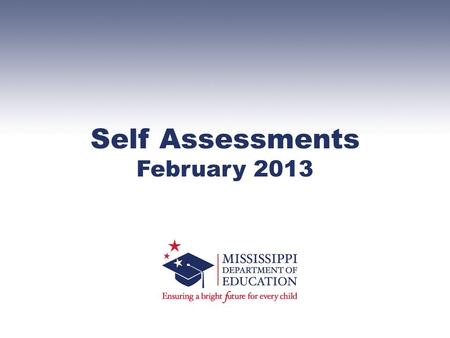 Self Assessments February 2013. FY14 Annual IDEA and Preschool Project Application Self Assessments Winter 2013 Office of Instructional Enhancement and.