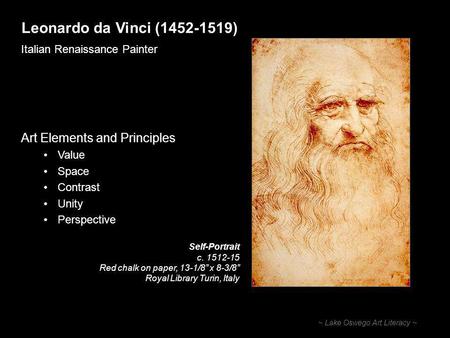 Leonardo da Vinci (1452-1519) Italian Renaissance Painter ~ Lake Oswego Art Literacy ~ Art Elements and Principles Value Space Contrast Unity Perspective.