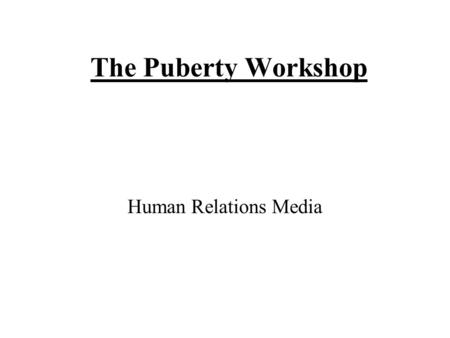 The Puberty Workshop Human Relations Media