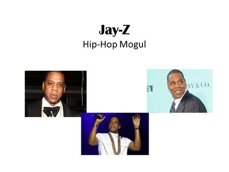 Jay-Z Hip-Hop Mogul. Key Events  Jay-Z meets fellow rapper Jaz-O in New York City.  Jay-Z goes on tour for the first time. This tour took him to London.