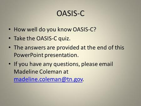 OASIS-C How well do you know OASIS-C? Take the OASIS-C quiz.