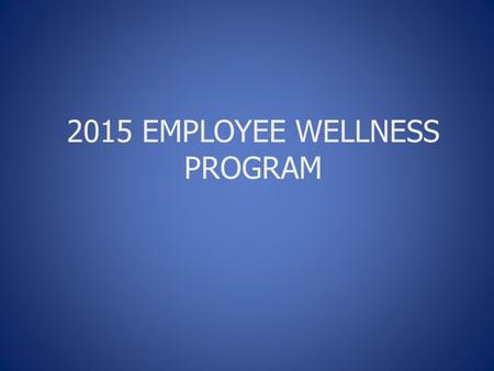 2015 EMPLOYEE WELLNESS PROGRAM. Goals: Win-Win Federal regulations Budget Manage benefits costs – impact to City cost & Employee cost Address claims drivers.