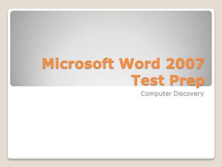 Microsoft Word 2007 Test Prep Computer Discovery.