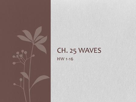 Ch. 25 Waves HW 1-16.