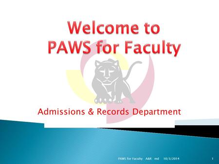 Admissions & Records Department 10/3/20141PAWS for Faculty A&R: md.