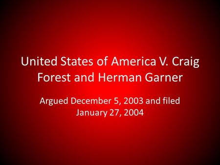 United States of America V. Craig Forest and Herman Garner Argued December 5, 2003 and filed January 27, 2004.