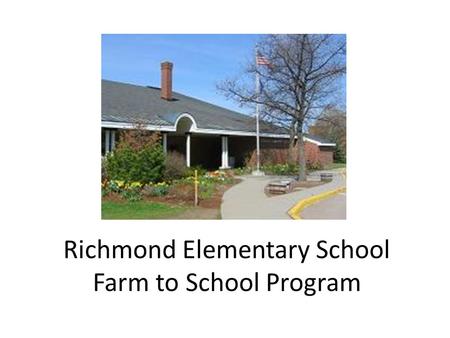 Richmond Elementary School Farm to School Program.