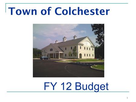 1 Town of Colchester FY 12 Budget. 2 Current Financial Challenges Vermont and the nation are coming out of a recession Expenses rarely go down.