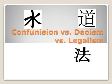 Confunision vs. Daoism vs. Legalism Confucianism Confucius was China’s most famous Philosopher. The government was un organized. The five basic relationships: