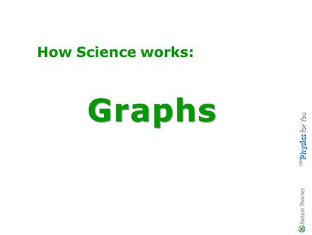 How Science works: Graphs.