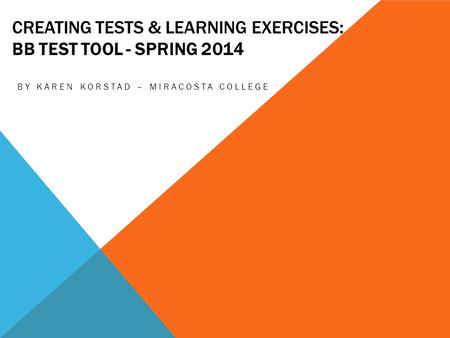 Creating Tests & Learning Exercises: Bb Test Tool - Spring 2014