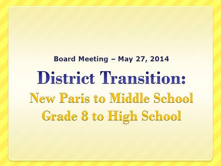Board Meeting – May 27, 2014.  Communication  Transportation  Maintenance  The Countdown!