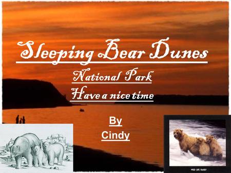 Sleeping Bear Dunes National Park Have a nice time By Cindy.