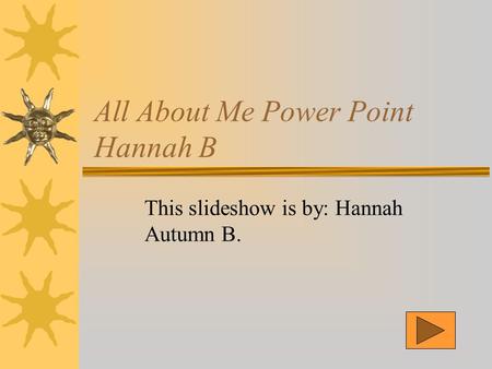 All About Me Power Point Hannah B