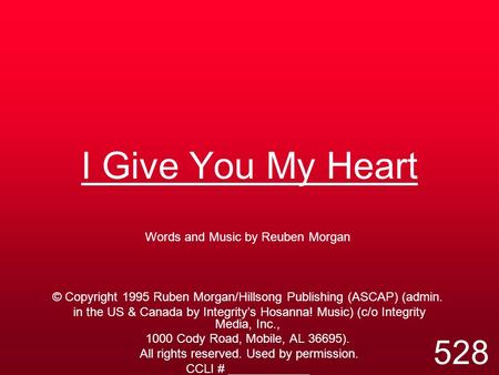 I Give You My Heart 528 Words and Music by Reuben Morgan
