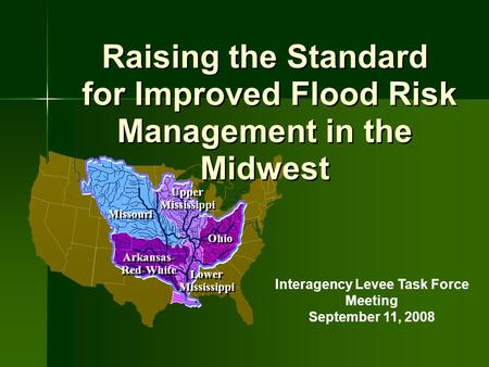 Raising the Standard for Improved Flood Risk Management in the Midwest Raising the Standard for Improved Flood Risk Management in the Midwest Interagency.