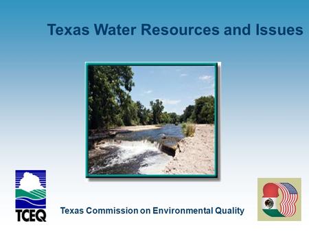May 2006 Texas Commission on Environmental Quality Texas Water Resources and Issues.