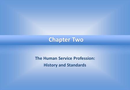 The Human Service Profession: History and Standards