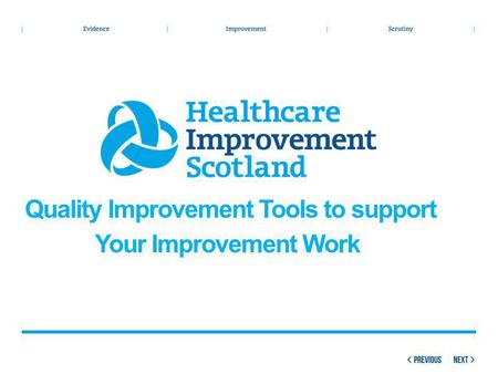 Quality Improvement Tools to support Your Improvement Work.