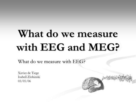 What do we measure with EEG and MEG?