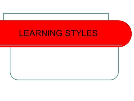 LEARNING STYLES.