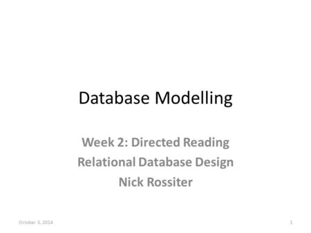 Week 2: Directed Reading Relational Database Design Nick Rossiter