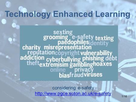 1/16 Technology Enhanced Learning considering e-safety