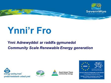 Ynni’r Fro Ynni Adnewyddol ar raddfa gymunedol Community Scale Renewable Energy generation.