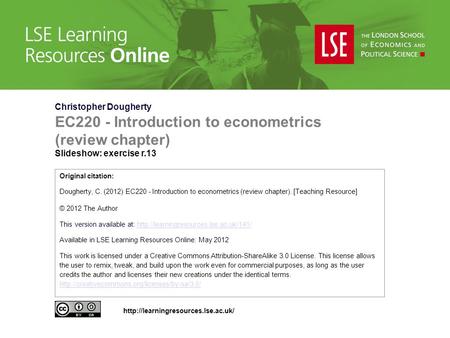Christopher Dougherty EC220 - Introduction to econometrics (review chapter) Slideshow: exercise r.13 Original citation: Dougherty, C. (2012) EC220 - Introduction.