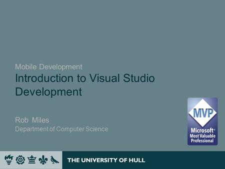 Mobile Development Introduction to Visual Studio Development Rob Miles Department of Computer Science.