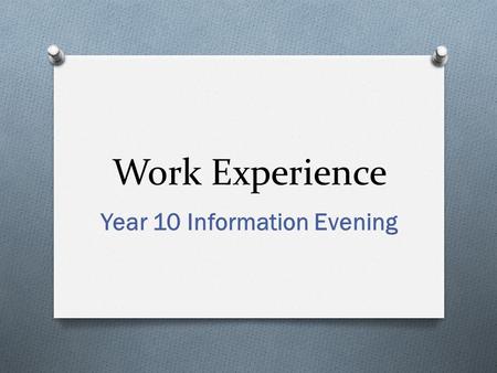 Work Experience Year 10 Information Evening. Introduction O Mrs Tracey Burke O Work Related Learning Co-ordinator O Key Stage 4 Administrator.