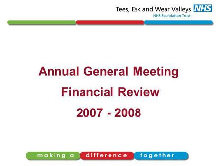 Annual General Meeting Financial Review 2007 - 2008.